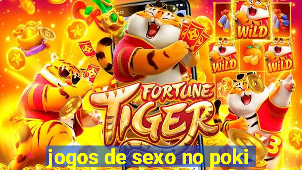 jogos de sexo no poki